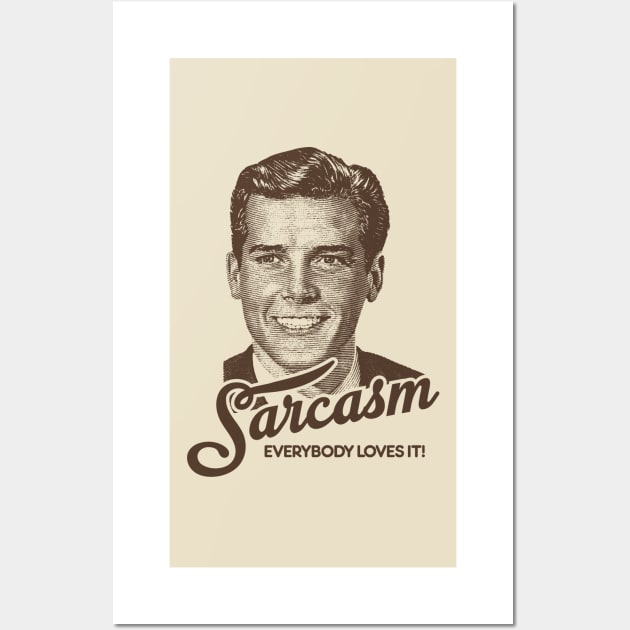 Sarcasm, everybody loves it Wall Art by MoodyChameleon